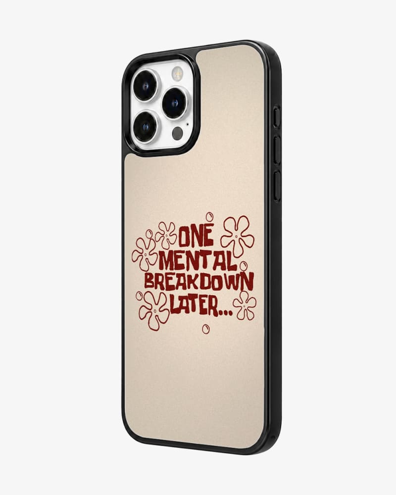 One Mental Breakdown Later Glass Case image 2